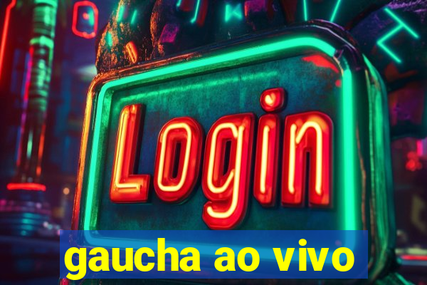 gaucha ao vivo